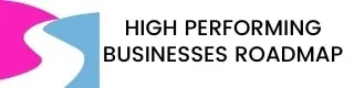 High Performing Businesses Roadmap